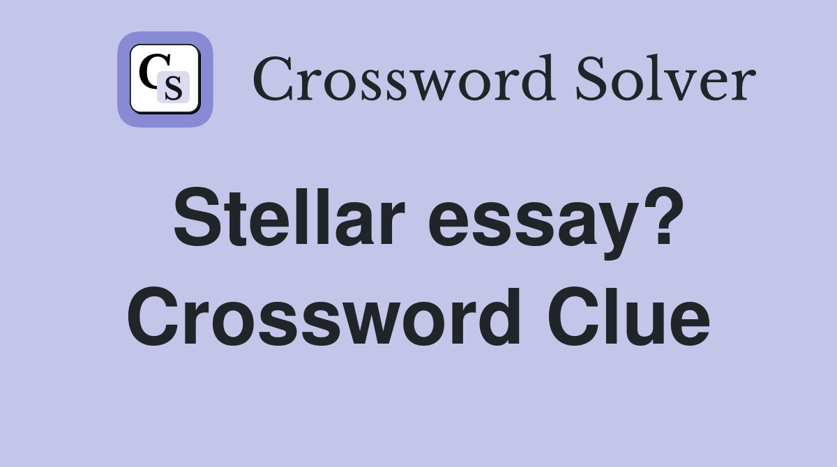 Stellar essay? - Crossword Clue Answers - Crossword Solver